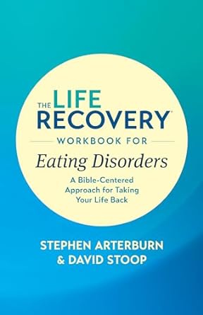Life Recovery Workbook - Eating Disorders